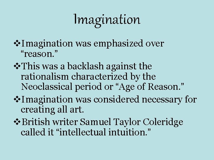 Imagination v. Imagination was emphasized over “reason. ” v. This was a backlash against Imagination v. Imagination was emphasized over “reason. ” v. This was a backlash against