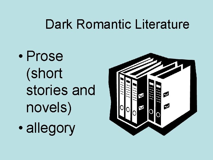 Dark Romantic Literature • Prose (short stories and novels) • allegory Dark Romantic Literature • Prose (short stories and novels) • allegory