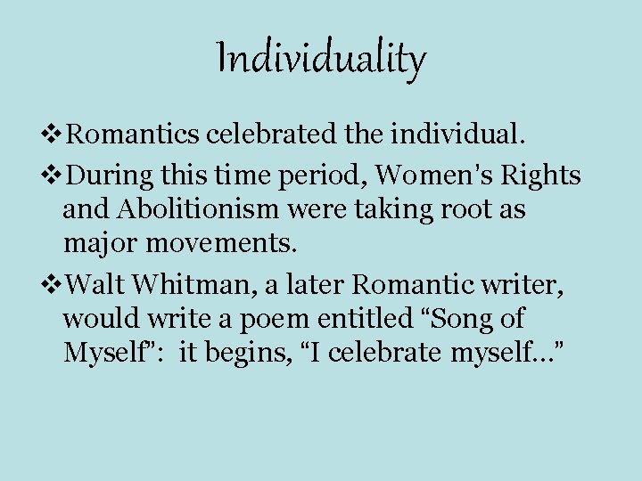 Individuality v. Romantics celebrated the individual. v. During this time period, Women’s Rights and Individuality v. Romantics celebrated the individual. v. During this time period, Women’s Rights and
