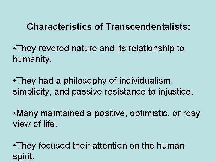 Characteristics of Transcendentalists: • They revered nature and its relationship to humanity. • They Characteristics of Transcendentalists: • They revered nature and its relationship to humanity. • They