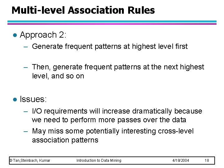 Multi-level Association Rules l Approach 2: – Generate frequent patterns at highest level first