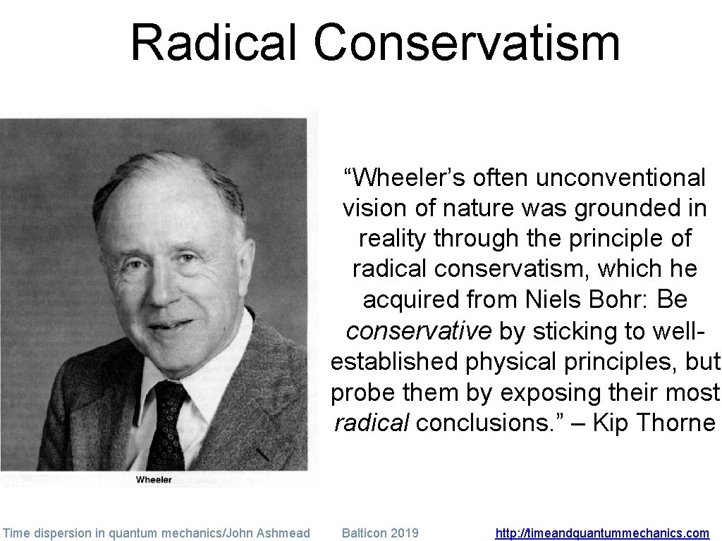 Radical Conservatism “Wheeler’s often unconventional vision of nature was grounded in reality through the