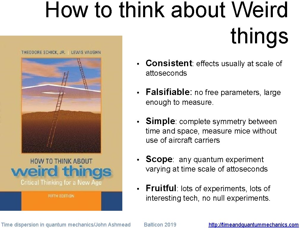 How to think about Weird things • Consistent: effects usually at scale of attoseconds