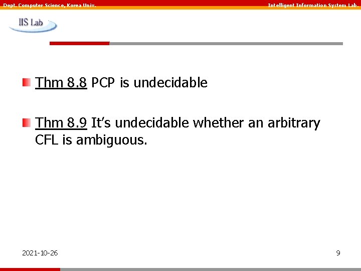 Dept. Computer Science, Korea Univ. Intelligent Information System Lab. Thm 8. 8 PCP is