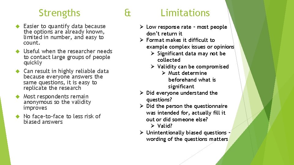 Strengths Easier to quantify data because the options are already known, limited in number, Strengths Easier to quantify data because the options are already known, limited in number,