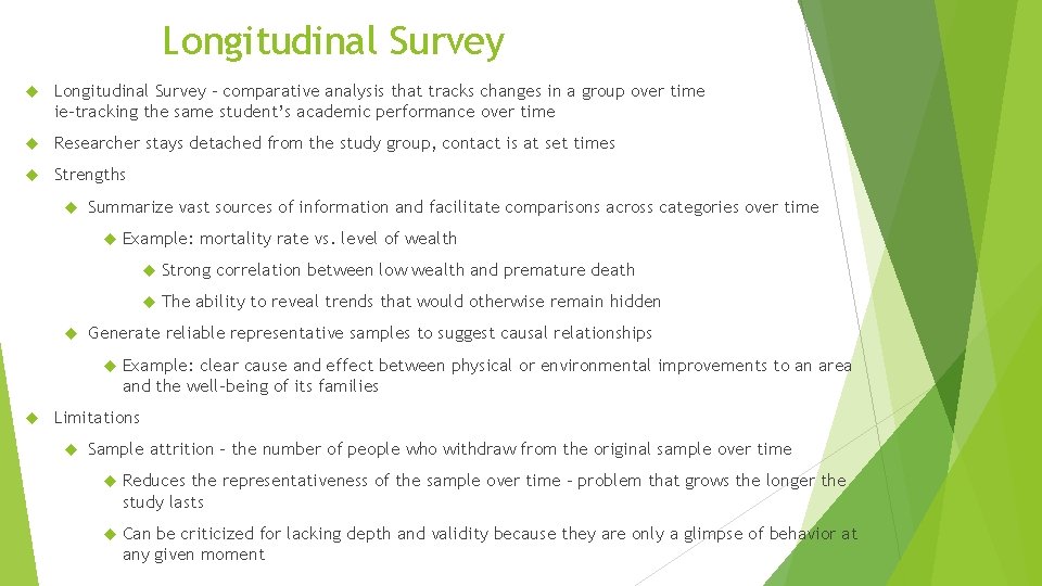 Longitudinal Survey – comparative analysis that tracks changes in a group over time ie-tracking Longitudinal Survey – comparative analysis that tracks changes in a group over time ie-tracking
