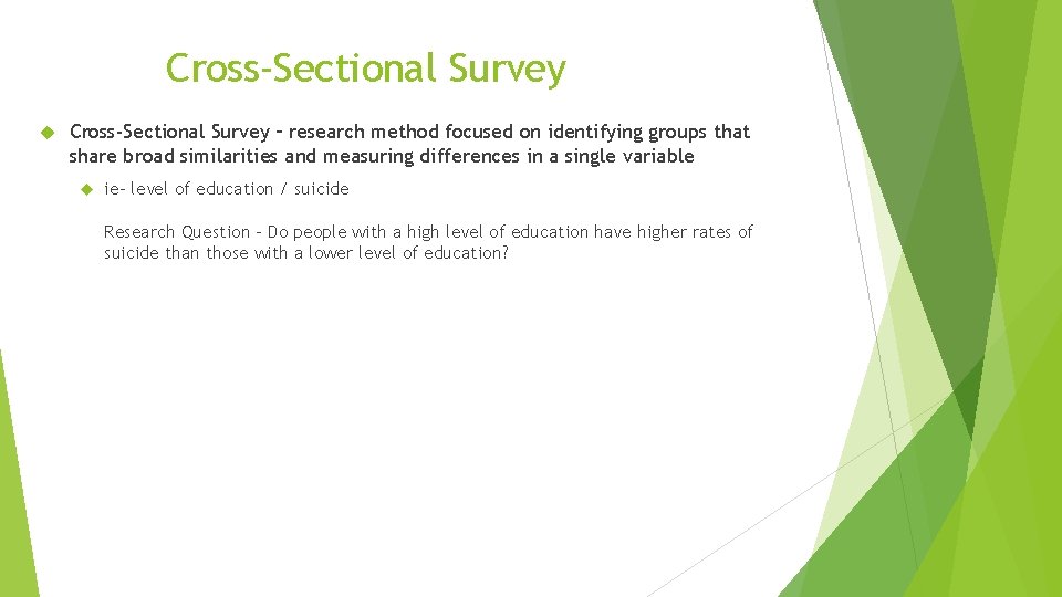Cross-Sectional Survey – research method focused on identifying groups that share broad similarities and Cross-Sectional Survey – research method focused on identifying groups that share broad similarities and