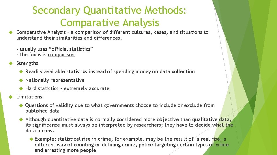 Secondary Quantitative Methods: Comparative Analysis – a comparison of different cultures, cases, and situations Secondary Quantitative Methods: Comparative Analysis – a comparison of different cultures, cases, and situations