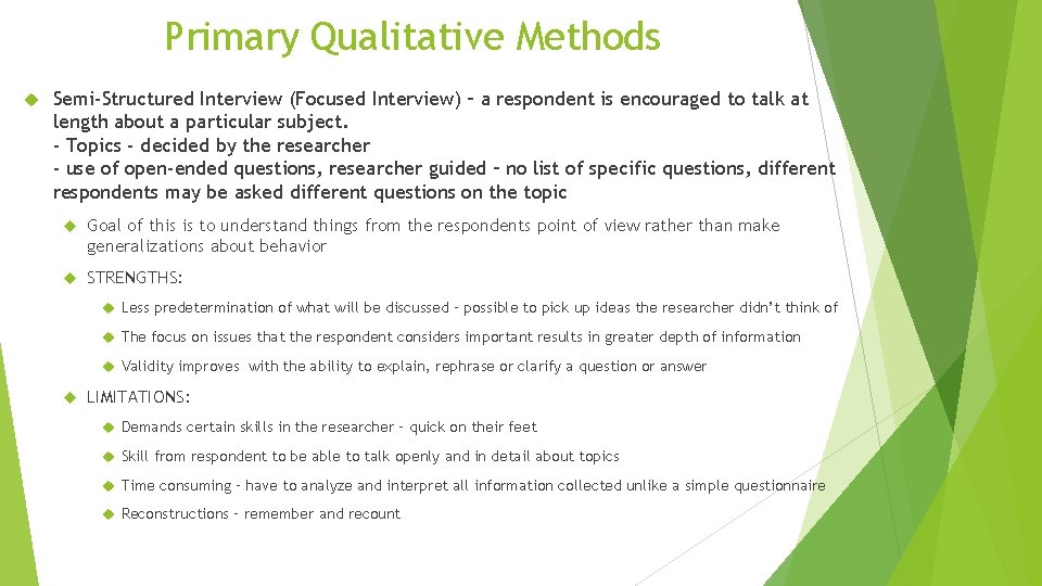 Primary Qualitative Methods Semi-Structured Interview (Focused Interview) – a respondent is encouraged to talk Primary Qualitative Methods Semi-Structured Interview (Focused Interview) – a respondent is encouraged to talk