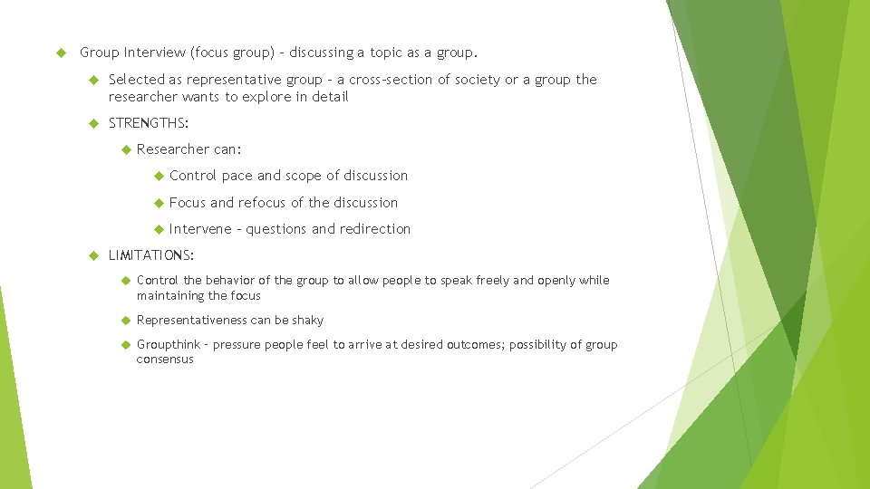 Group Interview (focus group) – discussing a topic as a group. Selected as Group Interview (focus group) – discussing a topic as a group. Selected as