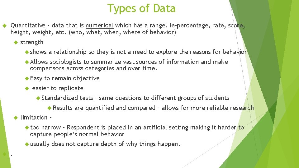 Types of Data Quantitative – data that is numerical which has a range. ie-percentage, Types of Data Quantitative – data that is numerical which has a range. ie-percentage,
