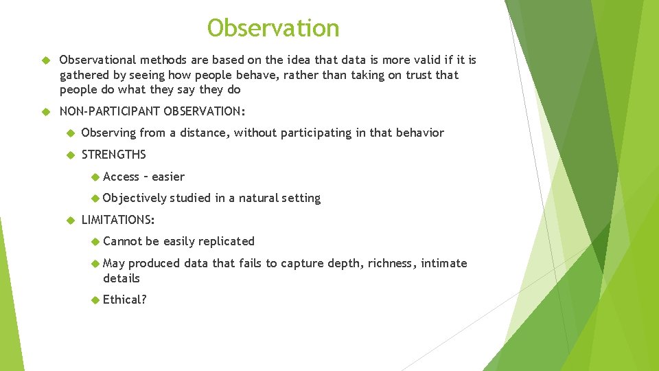 Observation Observational methods are based on the idea that data is more valid if Observation Observational methods are based on the idea that data is more valid if