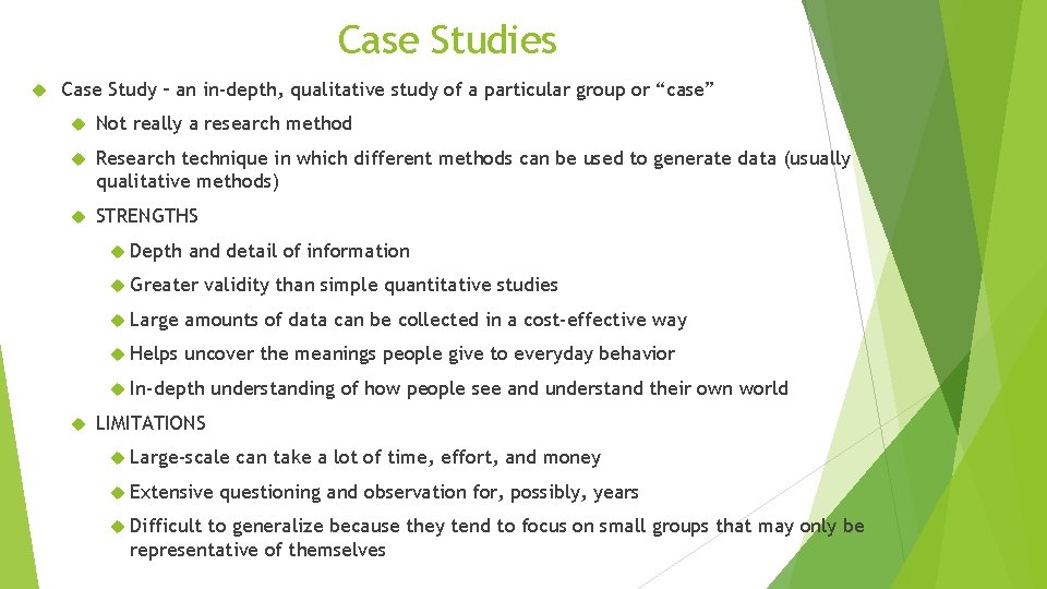 Case Studies Case Study – an in-depth, qualitative study of a particular group or Case Studies Case Study – an in-depth, qualitative study of a particular group or