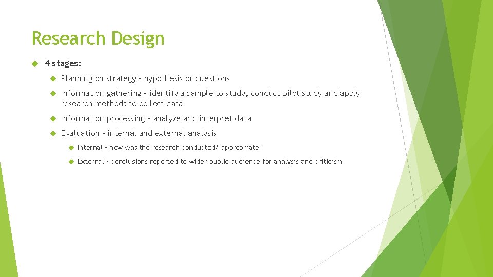 Research Design 4 stages: Planning on strategy – hypothesis or questions Information gathering – Research Design 4 stages: Planning on strategy – hypothesis or questions Information gathering –