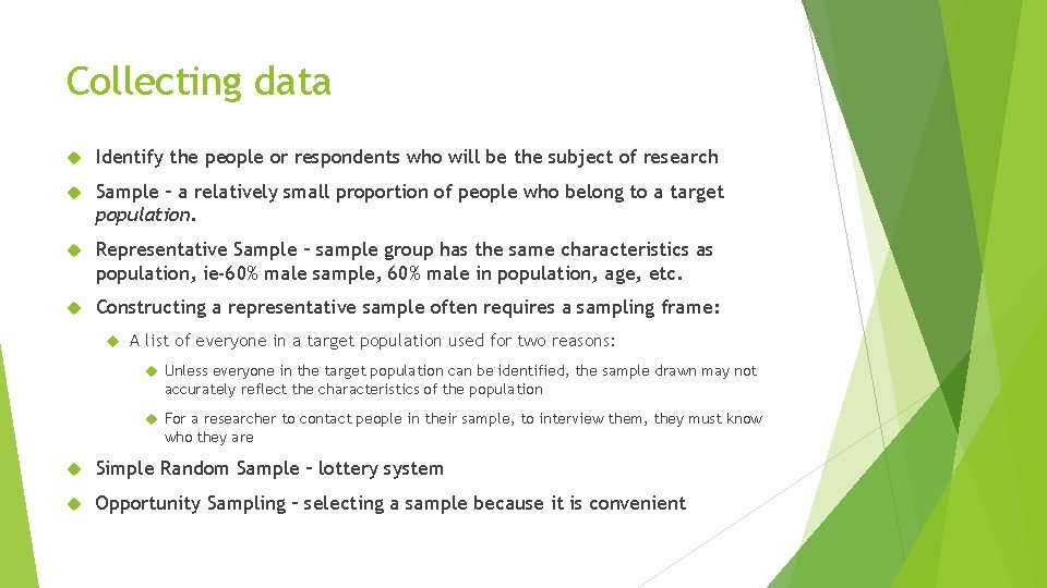 Collecting data Identify the people or respondents who will be the subject of research Collecting data Identify the people or respondents who will be the subject of research