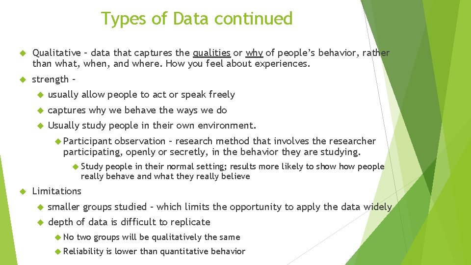 Types of Data continued Qualitative – data that captures the qualities or why of Types of Data continued Qualitative – data that captures the qualities or why of