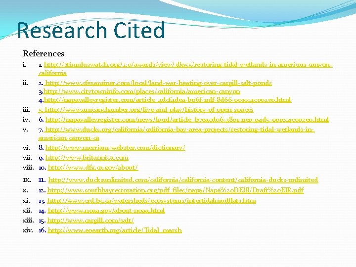 Research Cited References 1. http: //stimuluswatch. org/2. 0/awards/view/38955/restoring-tidal-wetlands-in-american-canyoncalifornia ii. 2. http: //www. sfexaminer. com/local/land-war-heating-over-cargill-salt-ponds