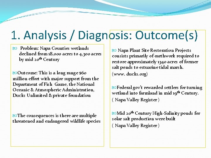 1. Analysis / Diagnosis: Outcome(s) Problem: Napa Counties wetlands declined from 18, 000 acres