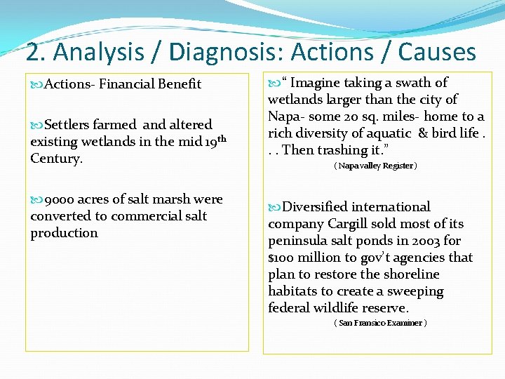 2. Analysis / Diagnosis: Actions / Causes Actions- Financial Benefit Settlers farmed and altered