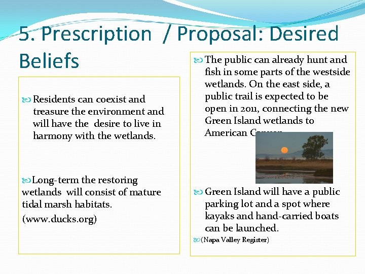 5. Prescription / Proposal: Desired The public can already hunt and Beliefs fish in