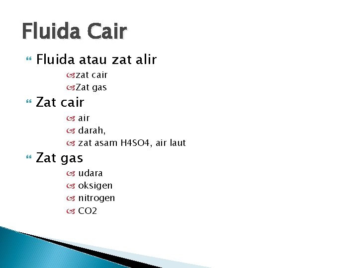 Fluida Cair Fluida atau zat alir zat cair Zat gas Zat cair darah, zat