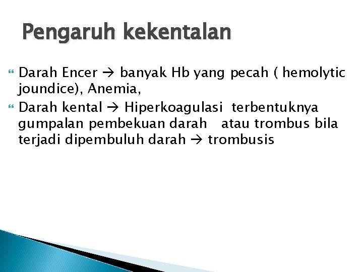 Pengaruh kekentalan Darah Encer banyak Hb yang pecah ( hemolytic joundice), Anemia, Darah kental