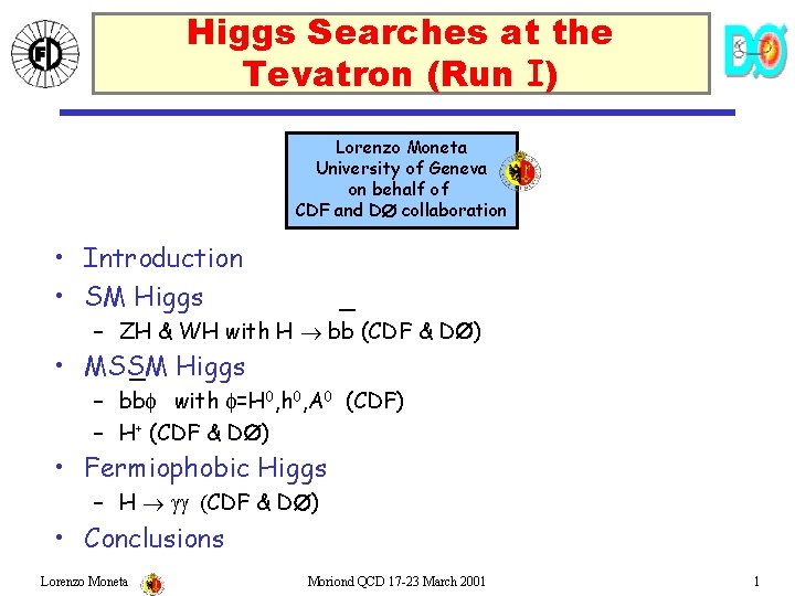 Higgs Searches at the Tevatron (Run I) Lorenzo Moneta University of Geneva on behalf