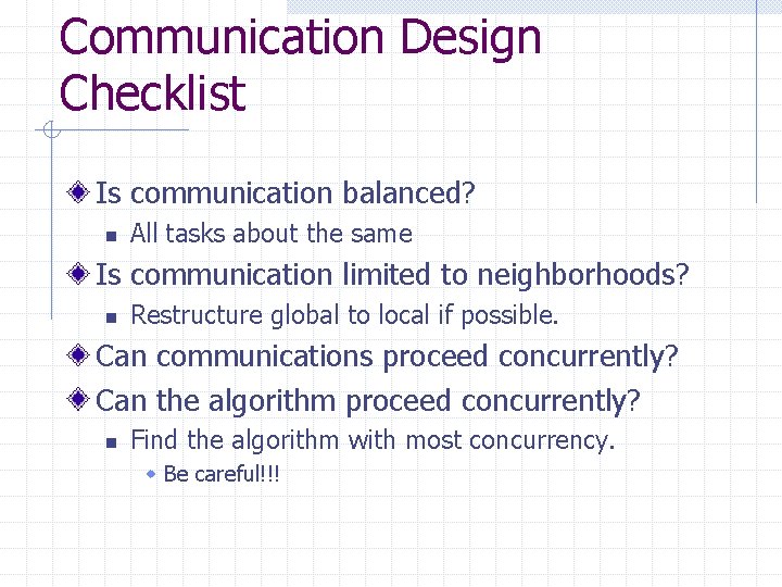 Communication Design Checklist Is communication balanced? n All tasks about the same Is communication