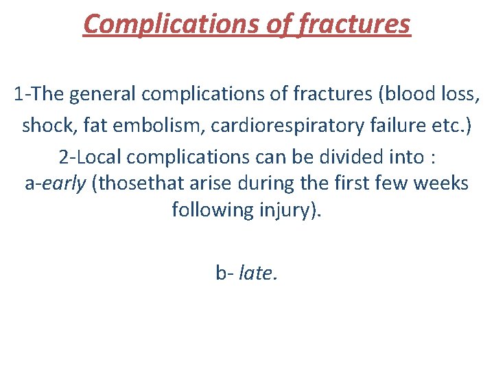 Complications of fractures 1 -The general complications of fractures (blood loss, shock, fat embolism,