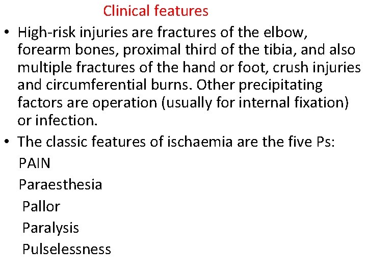 Clinical features • High-risk injuries are fractures of the elbow, forearm bones, proximal third
