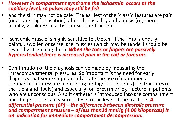  • However in compartment syndrome the ischaemia occurs at the capillary level, so