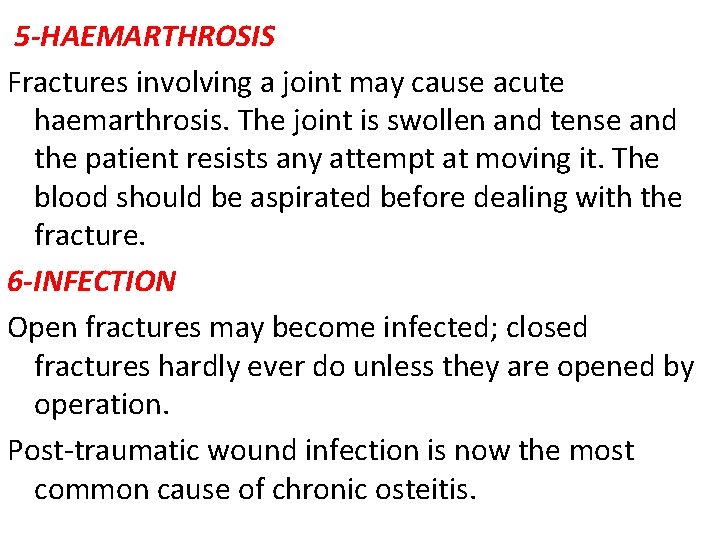 5 -HAEMARTHROSIS Fractures involving a joint may cause acute haemarthrosis. The joint is swollen