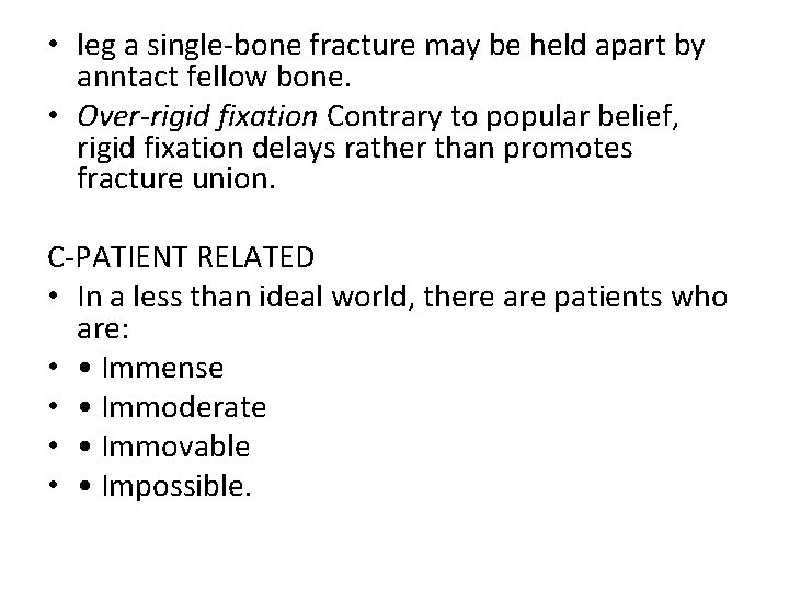  • leg a single-bone fracture may be held apart by anntact fellow bone.