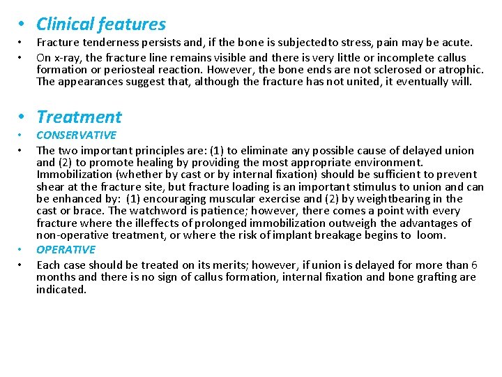  • Clinical features • • Fracture tenderness persists and, if the bone is