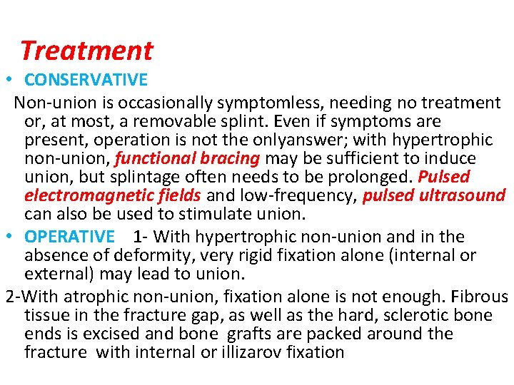 Treatment • CONSERVATIVE Non-union is occasionally symptomless, needing no treatment or, at most, a