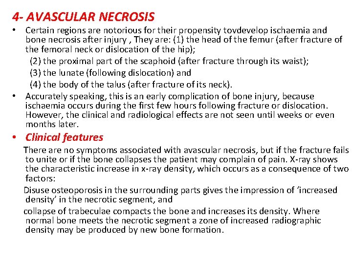 4 - AVASCULAR NECROSIS • Certain regions are notorious for their propensity tovdevelop ischaemia