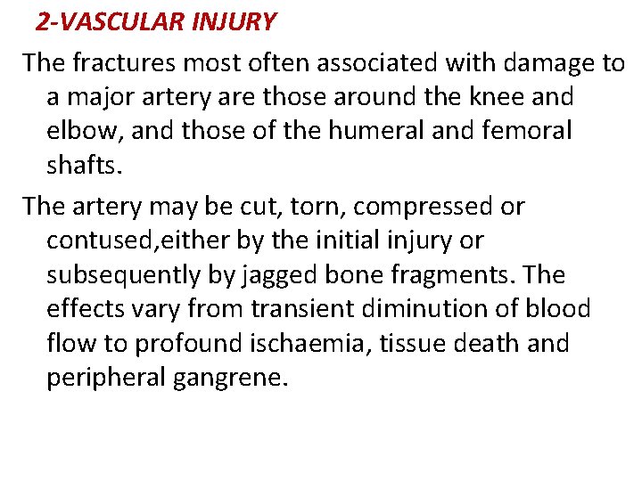 2 -VASCULAR INJURY The fractures most often associated with damage to a major artery