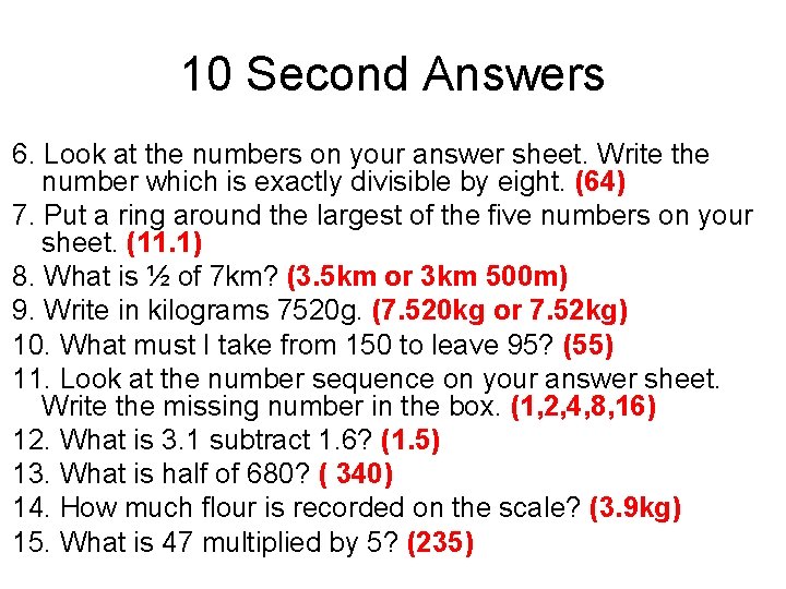 10 Second Answers 6. Look at the numbers on your answer sheet. Write the