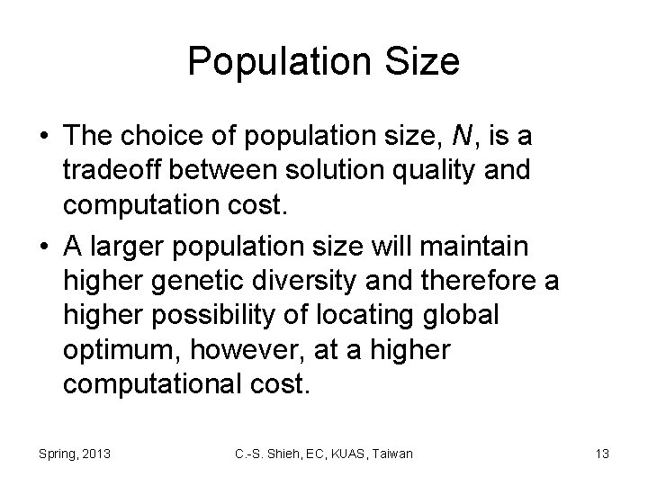 Population Size • The choice of population size, N, is a tradeoff between solution