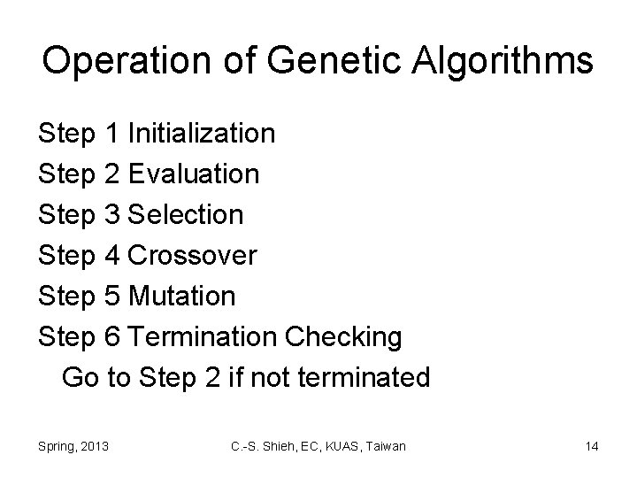 Operation of Genetic Algorithms Step 1 Initialization Step 2 Evaluation Step 3 Selection Step