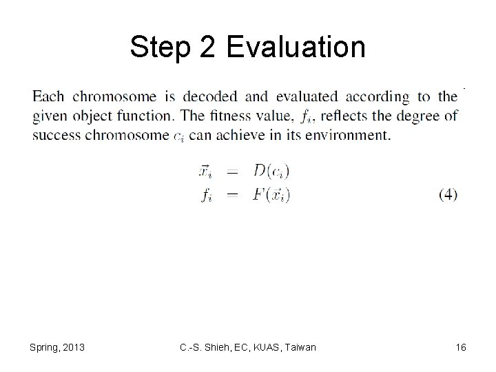 Step 2 Evaluation Spring, 2013 C. -S. Shieh, EC, KUAS, Taiwan 16 