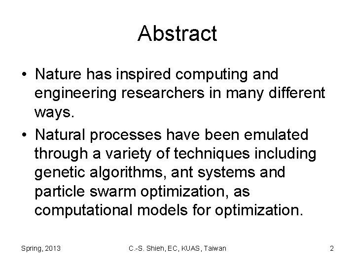 Abstract • Nature has inspired computing and engineering researchers in many different ways. •