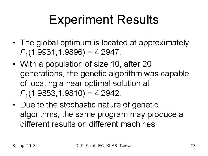 Experiment Results • The global optimum is located at approximately F 1(1. 9931, 1.