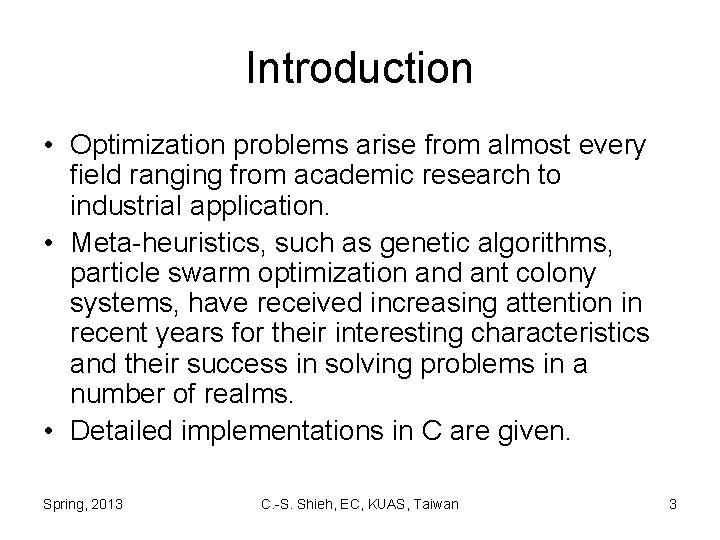 Introduction • Optimization problems arise from almost every field ranging from academic research to