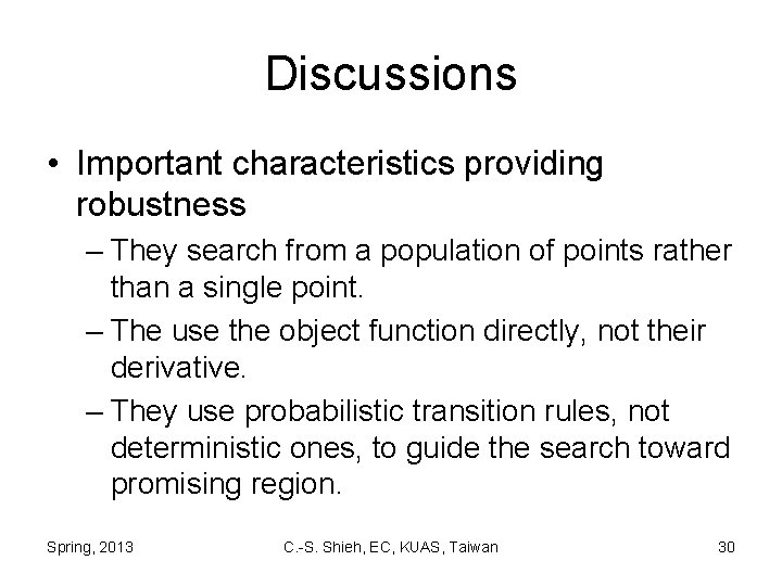 Discussions • Important characteristics providing robustness – They search from a population of points