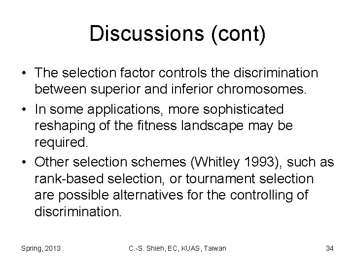 Discussions (cont) • The selection factor controls the discrimination between superior and inferior chromosomes.