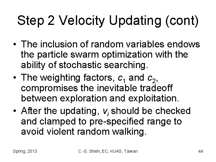 Step 2 Velocity Updating (cont) • The inclusion of random variables endows the particle