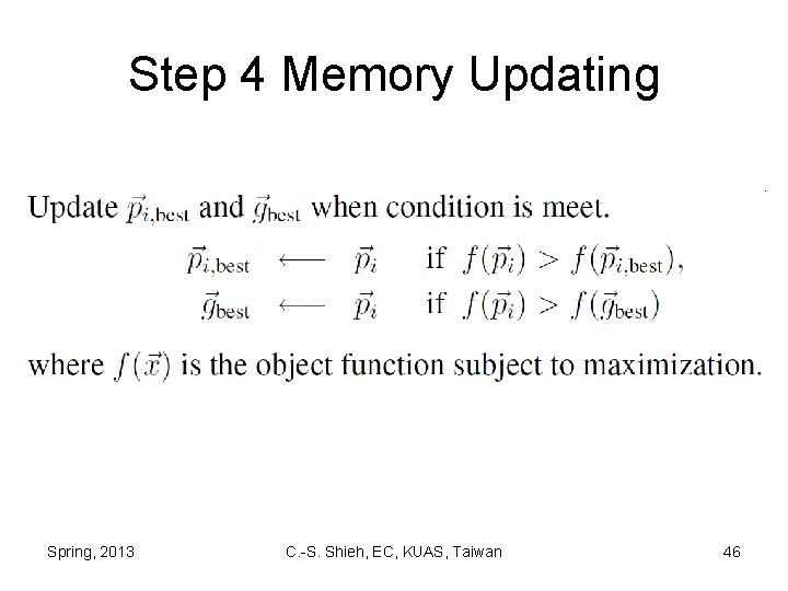 Step 4 Memory Updating Spring, 2013 C. -S. Shieh, EC, KUAS, Taiwan 46 