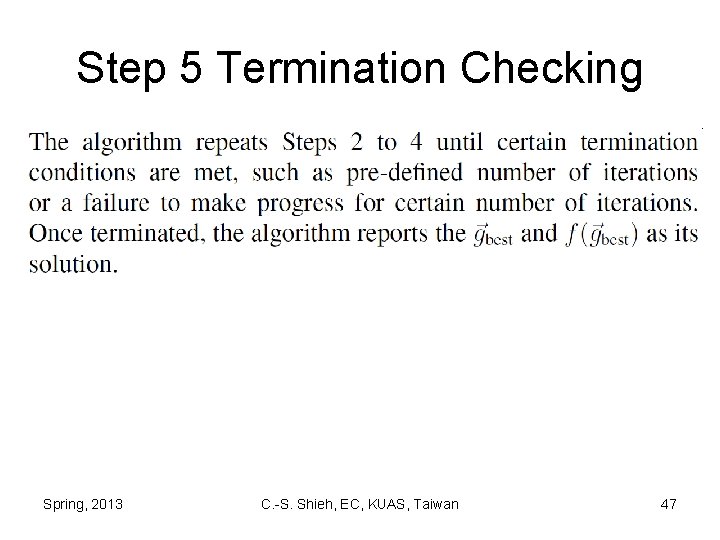 Step 5 Termination Checking Spring, 2013 C. -S. Shieh, EC, KUAS, Taiwan 47 