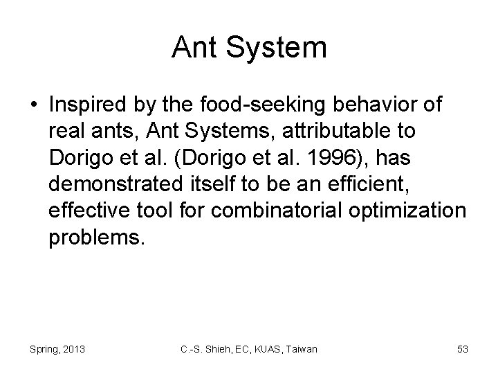 Ant System • Inspired by the food-seeking behavior of real ants, Ant Systems, attributable